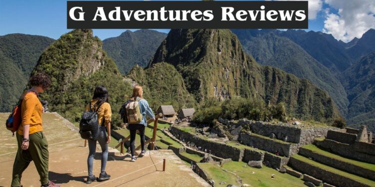 G Adventures Reviews - All You Need to Know Before Your Next Trip